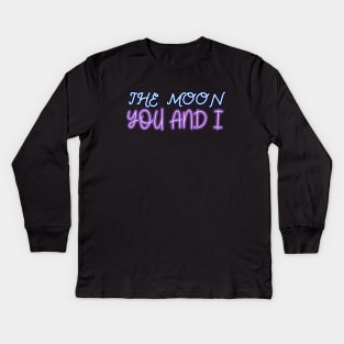 The moon you and I Kids Long Sleeve T-Shirt